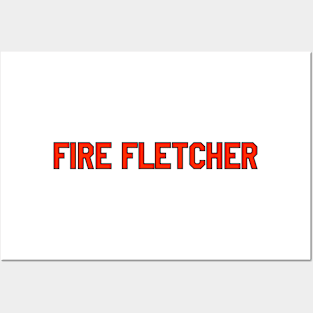 fire fletcher Posters and Art